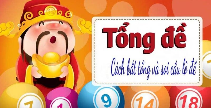 Hướng dẫn các cách đánh đề theo tổng đơn giản hiệu quả